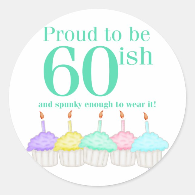 Sticker Rond Fier d'être 60ish (Devant)