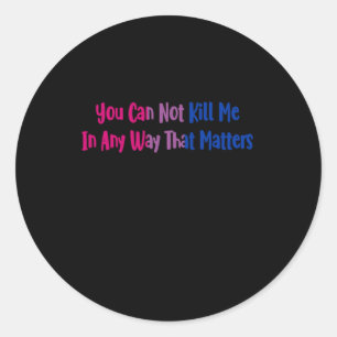 Sticker Rond Fierté Biale - Vous Ne Pouvez Pas Me Tuer D'Une Fa