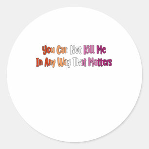 Sticker Rond Fierté Lesbienne - Vous Ne Pouvez Pas Me Tuer De Q
