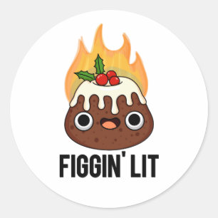 Sticker Rond Figgin Lit Funny Figgy Pudding Pun