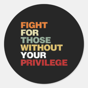 Sticker Rond Fight For Those Without Your Privilege Civil Right