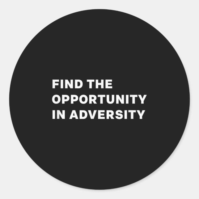 Sticker Rond Find The Oprtunity In Adversity Motivational Quote (Devant)