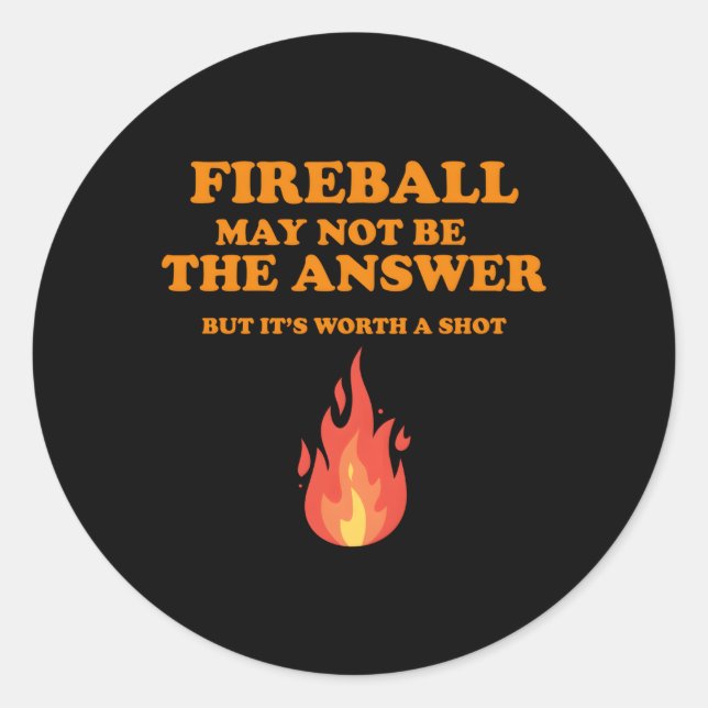 Sticker Rond Fireball Peut Ne Pas Être La Réponse, Mais (Devant)