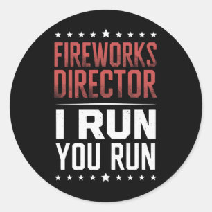 Sticker Rond Fireworks Director I Run You Run Funny 4 juillet