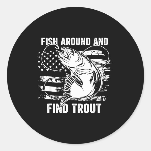 Sticker Rond Fish Around And Find Trout Funny Fishing Fishermen (Devant)