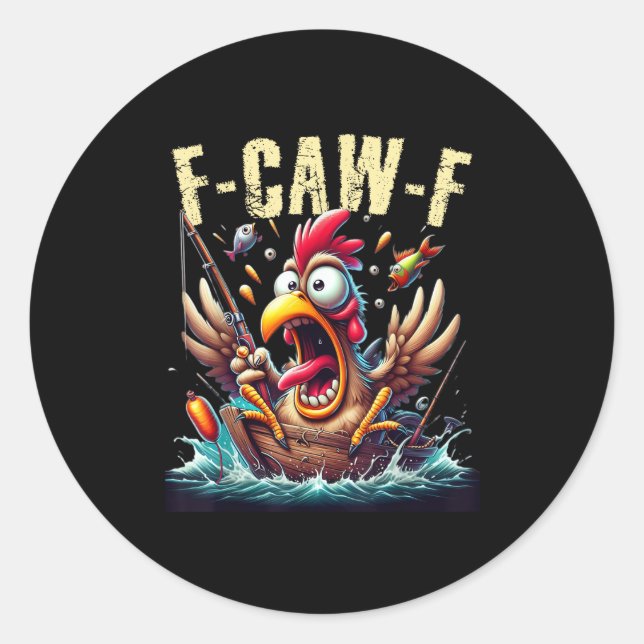 Sticker Rond Fishing F-Caw-F Funny Chicken Scream Humor (Devant)
