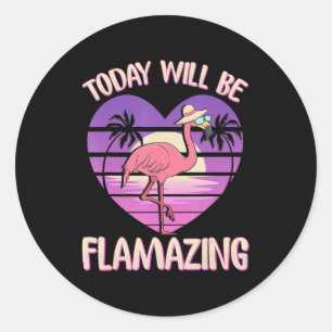 Sticker Rond Flamant rose   Flamant rose Aujourd'hui va flamber