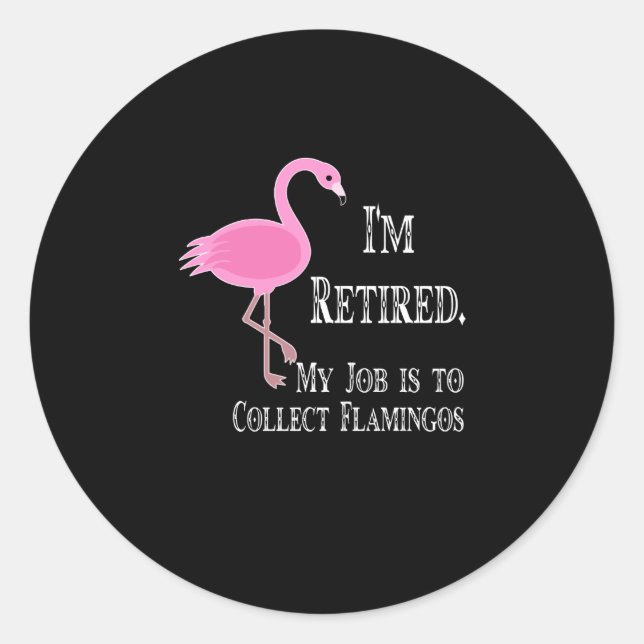 Sticker Rond Flamingos | I'm Rétired My Job Collect Flamingos (Devant)
