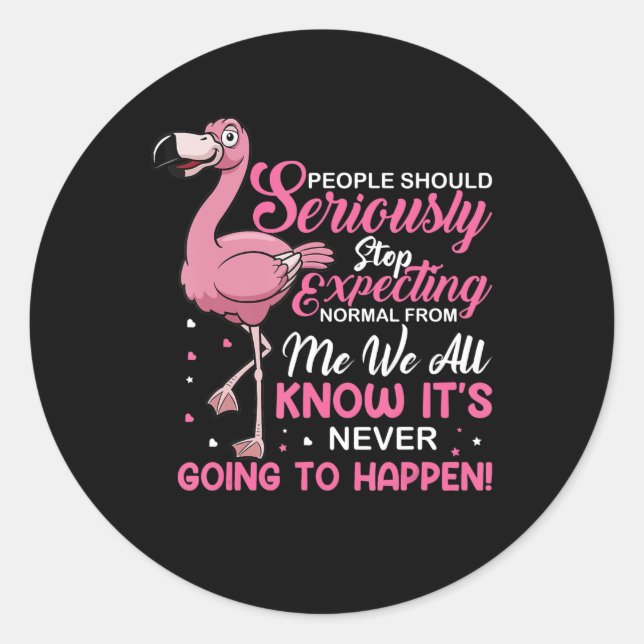 Sticker Rond Flamingos | People Should Stop Expecting Normal (Devant)
