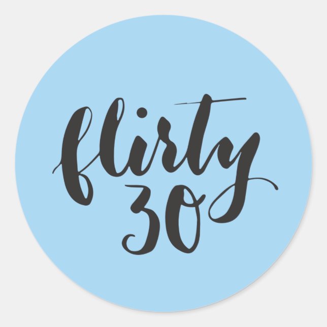 Sticker Rond Flirty 30 Script drôle Anniversaire (Devant)