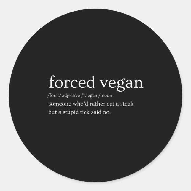 Sticker Rond Forced Vegan Someone Who'd Rather Eat A Steak But  (Devant)