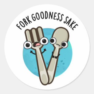 Sticker Rond Fork Goodness Sake Funny Utensio Pun