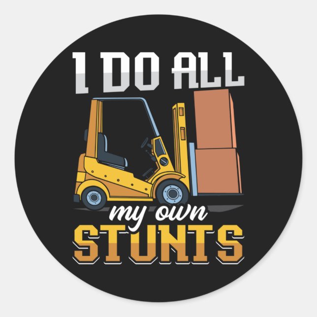 Sticker Rond Forklift Operator I Do All My Own Stunts Driver (Devant)