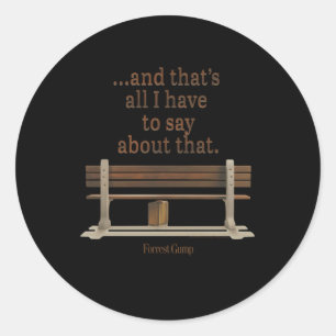 Sticker Rond Forrest Gump Et C'Est Tout Ce Que J'Ai À Dire Sur