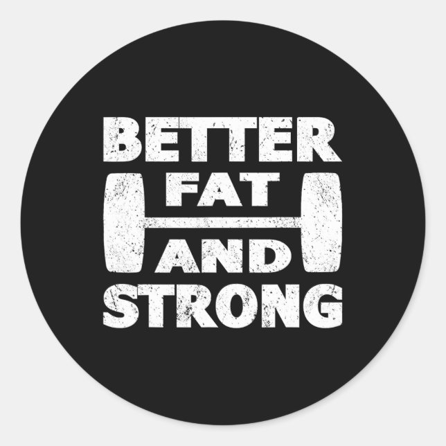 Sticker Rond Forte Tenue Meilleure Graisse Et Puisseuse (Devant)