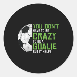 Sticker Rond Fou De Être Un Gardien De But Footballeur Gardien