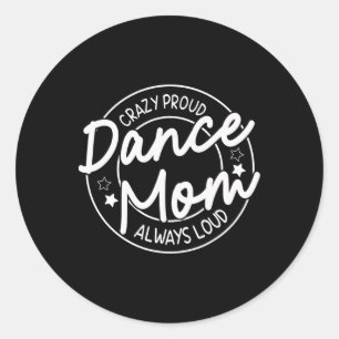 Sticker Rond Fou Fier Danse Maman Toujours Forte - Danse Mère