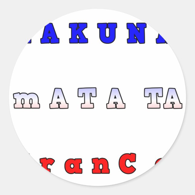 Sticker Rond France HAKUNA MATATA BLEU BLANC ROUGE UNITÉ COULEU (Devant)