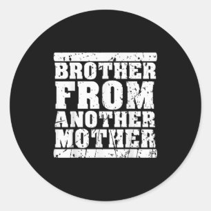 Sticker Rond Frère D'Une Autre Mère Amitié Citations Dist