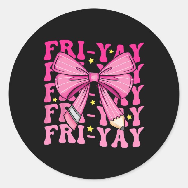 Sticker Rond Fri-yay Happy Friday Funny Weekend Teacher Back To (Devant)