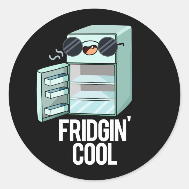 Sticker Rond Fridgin Cool Funny Réfrigérateur Pun Dark BG (Devant)
