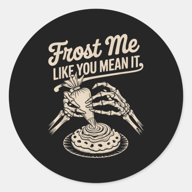 Sticker Rond Frost Me Like You Mean It Funny Baking Skeleton Ha (Devant)