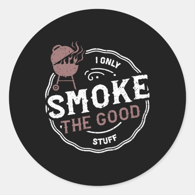 Sticker Rond Fumeur Je Ne Fume Que Les Bonnes Choses - Bbq Dit (Devant)