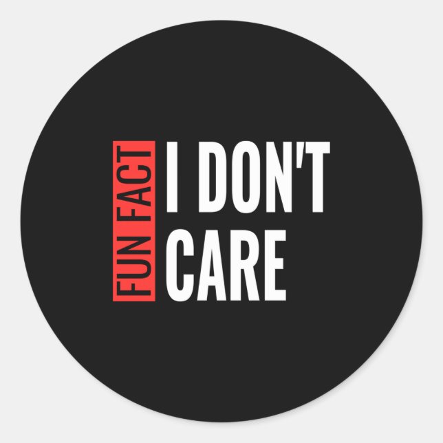 Sticker Rond Fun Fact I Don't Care Sarcastic Saying Humorous Lo (Devant)
