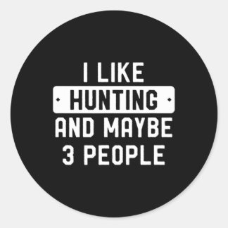 Sticker Rond Fun Hunter Don J'Aime Chasse Et Peut-Être 3 Person