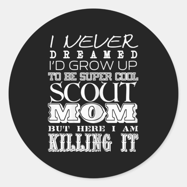 Sticker Rond Fun Scout Maman Je n'ai jamais rêvé Fête des Mères (Devant)