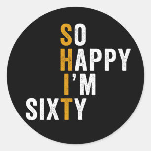 Sticker Rond Funny 60e anniversaire So Happy I'm Sixty 60