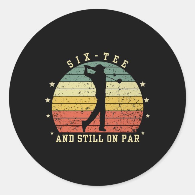 Sticker Rond Funny 60th Birthday Golf Lover Six-tee And Still O (Devant)