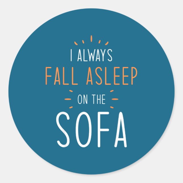 Sticker Rond Funny Asleep Quotes - I Always Fall Asleep On The  (Devant)