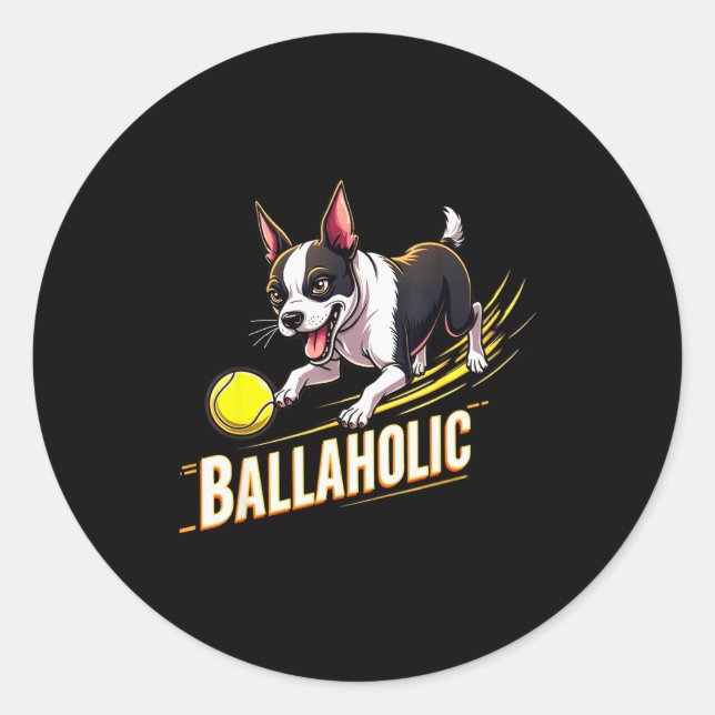 Sticker Rond Funny Ballaholic Boston Terrier Dog Chasing Bostie (Devant)