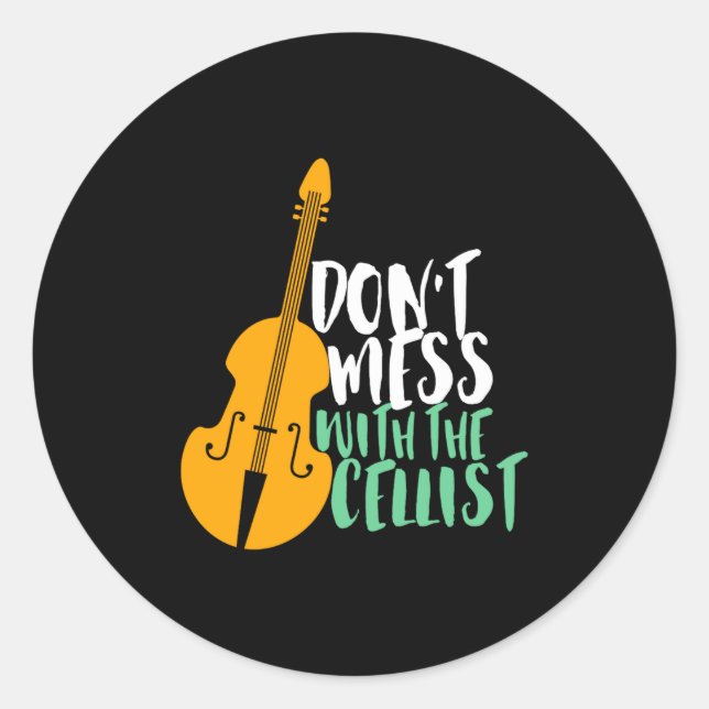 Sticker Rond Funny Cello Player Dont Mess With The Cellist  (Devant)