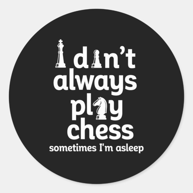 Sticker Rond Funny Chess Player I Dont Always Play Chess  (Devant)