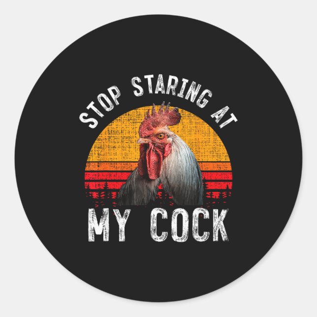 Sticker Rond Funny Chicken Rooster Stop Staring At My Gift  (Devant)
