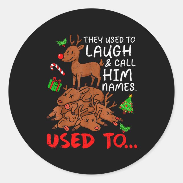 Sticker Rond Funny Christmas Reindeer They Used To Laugh &amp;  (Devant)