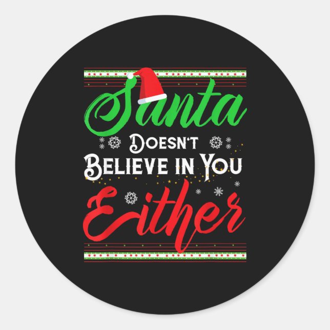 Sticker Rond Funny Christmas Santa Doesn't Believe In You Eithe (Devant)