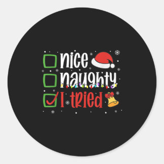 Sticker Rond Funny Christmas Shirt Nice Naughty I Tried Holiday