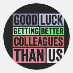 Sticker Rond Funny Coworker Leaving Good L