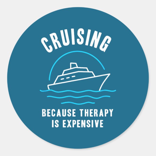 Sticker Rond Funny Cruising Because Therapy Is Expensive Cruise