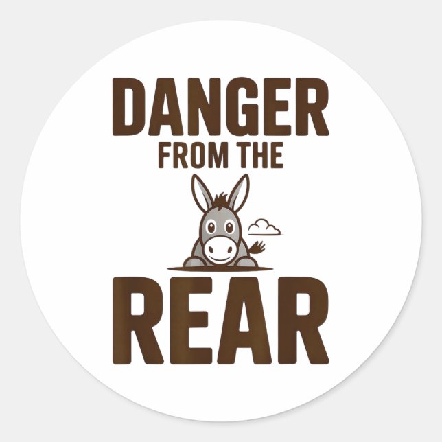 Sticker Rond Funny Danger From The Rear, Humor Women Attitude  (Devant)