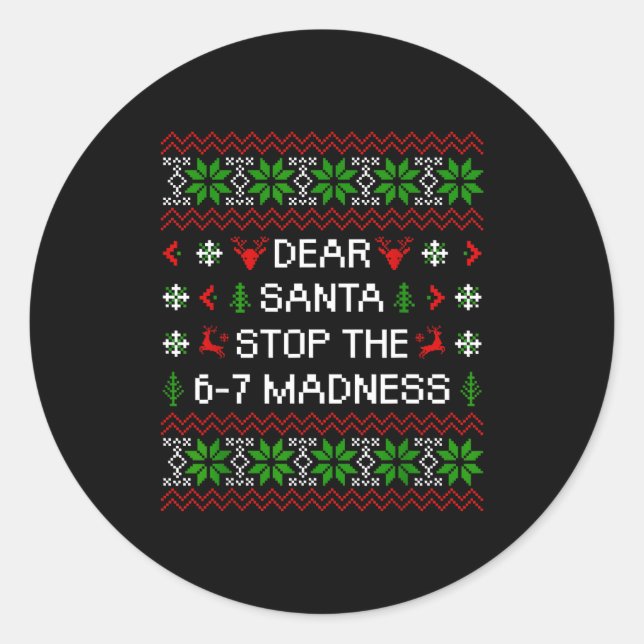 Sticker Rond Funny Dear Santa Stop The 67 Madness Ugly Christma (Devant)