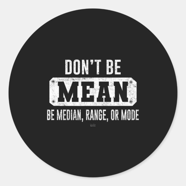 Sticker Rond Funny Don't Be Mean, Be Median Graphic Sarcastic S (Devant)
