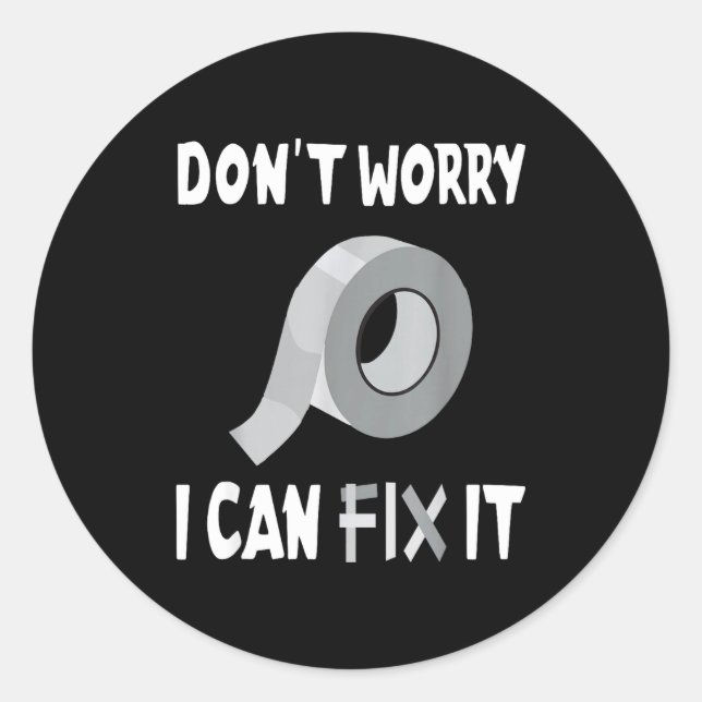 Sticker Rond Funny Don't Worry - I Can Fix It - Duct Tape  (Devant)
