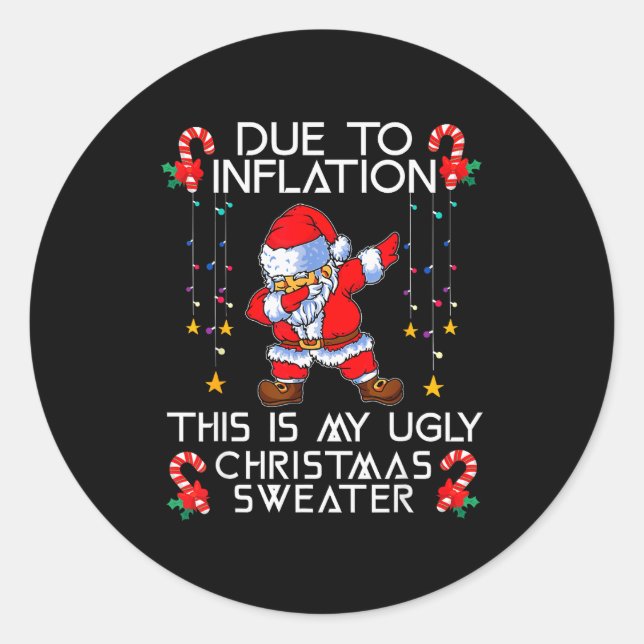 Sticker Rond Funny Due To Inflation This Is My Ugly Christmas S (Devant)