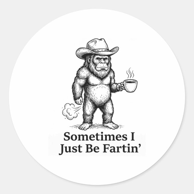 Sticker Rond Funny Farting Bigfoot Cowboy Sometimes I Just Be F (Devant)