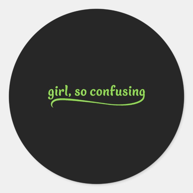 Sticker Rond Funny Girl So Confusing Green Text Sarcastic Quote (Devant)
