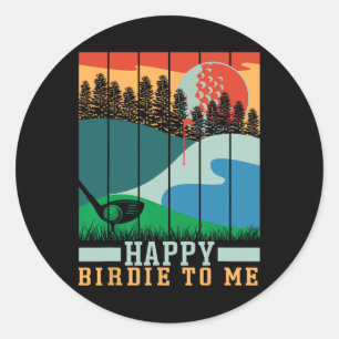 Sticker Rond Funny Golf Heureux Birdie Pour Moi Golfer Papa Onc